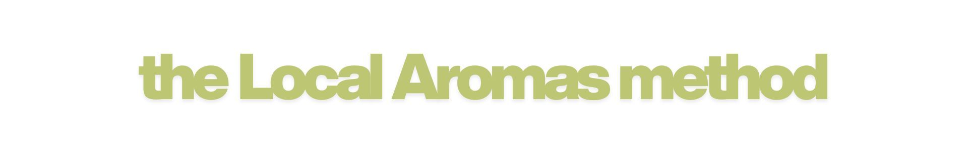 the Local Aromas method